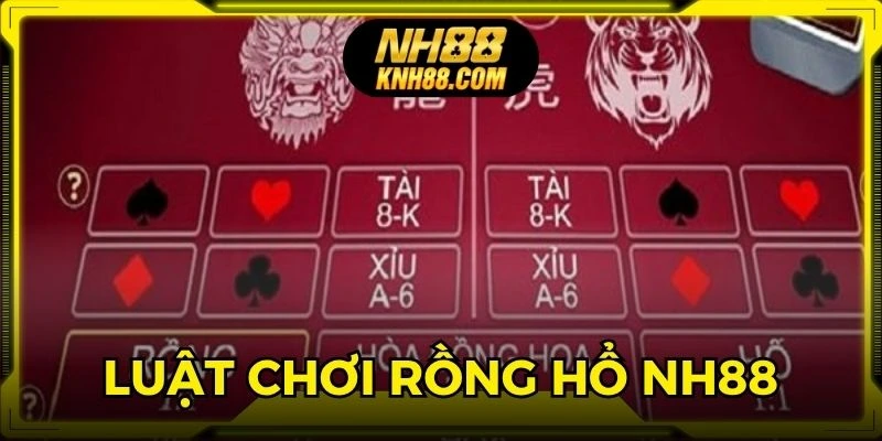 Bật mí luật chơi Rồng Hổ NH88 hội viên cần biết