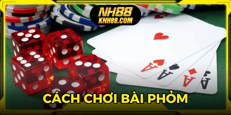 Cách Chơi Bài Phỏm Tại NH88 Chuẩn Xác Từ A-Z Cho Người Mới