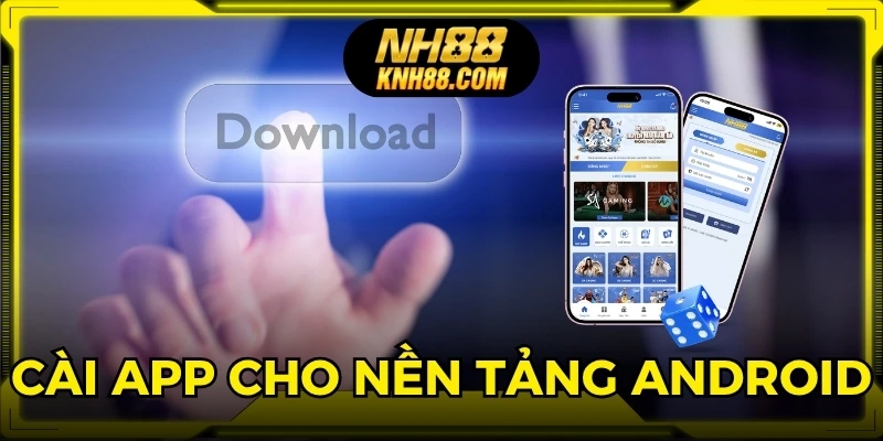 Cài app NH88 chỉ với vài bước đơn giản cho nền tảng Android