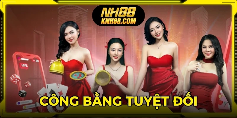 Công bằng tuyệt đối, sản phẩm đa dạng, thanh toán nhanh chóng và an toàn