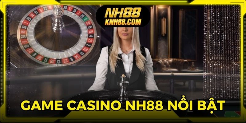 Điểm danh tựa game casino NH88 nổi bật nhất