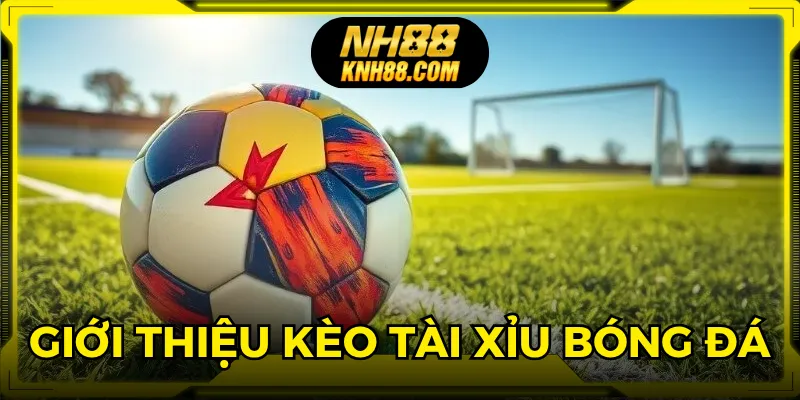 Kèo tài xỉu bóng đá là thể loại cá cược online quen thuộc