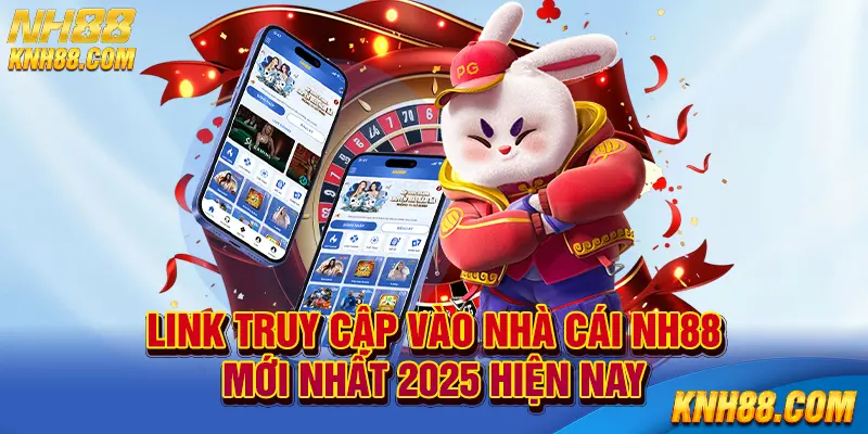 Link truy cập vào nhà cái NH88 mới nhất 2025 hiện nay
