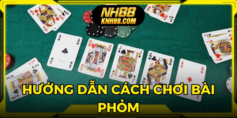 Nắm vững cách chơi bài phỏm khi tham gia nhà cái online