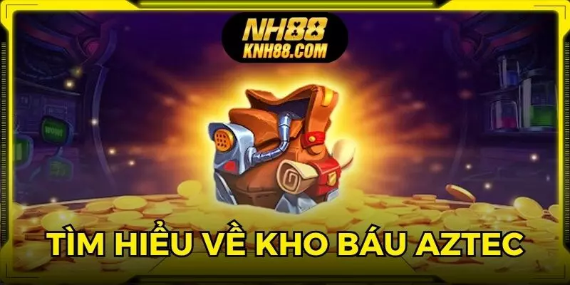 Nổ hũ kho báu Aztec với hệ thống Jackpot khổng lồ