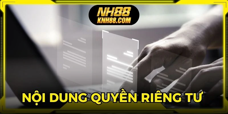 Nội dung quyền riêng tư hội viên giải trí cần ghi nhớ