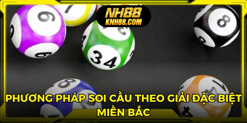 Phương pháp soi cầu theo giải đặc biệt miền Bắc