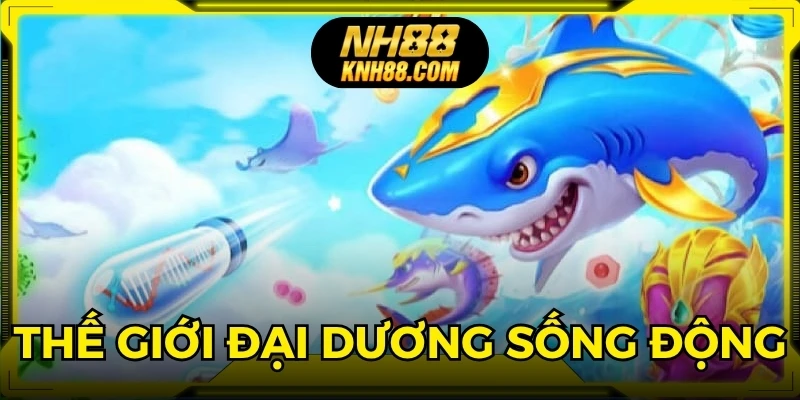 Thế giới đại dương sống động với đồ họa ấn tượng và cơ hội thưởng hấp dẫn