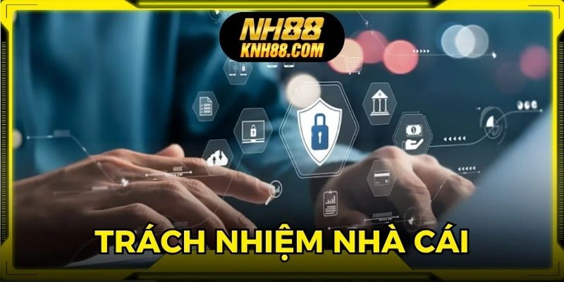 Trách nhiệm của nhà cái với tính cá nhân của khách hàng
